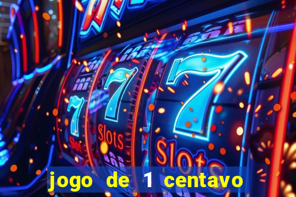 jogo de 1 centavo no esporte da sorte