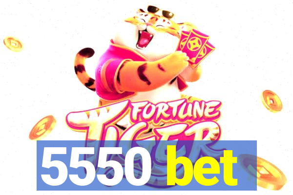 5550 bet