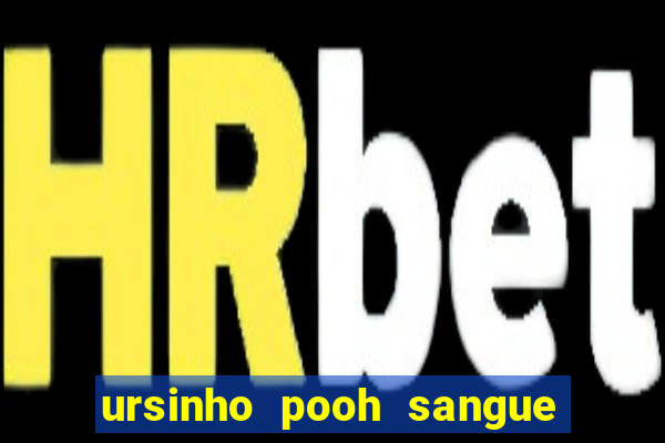 ursinho pooh sangue e mel 2 dublado online