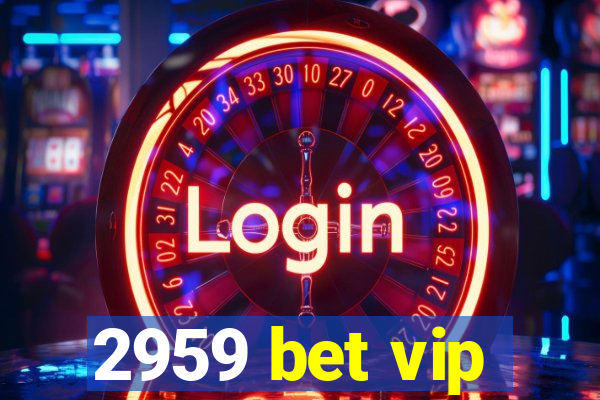 2959 bet vip