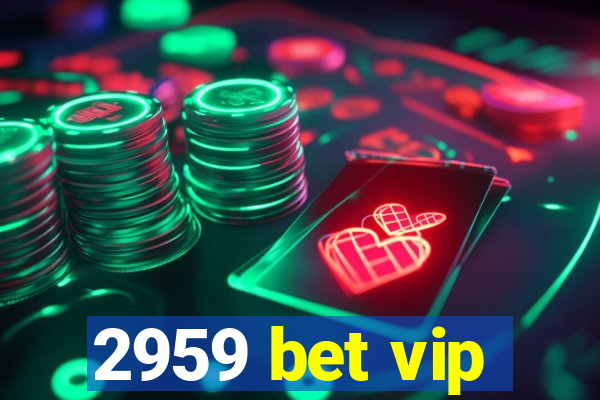 2959 bet vip