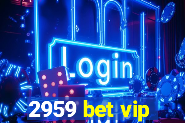 2959 bet vip