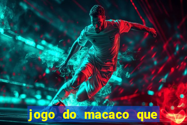 jogo do macaco que ganha dinheiro