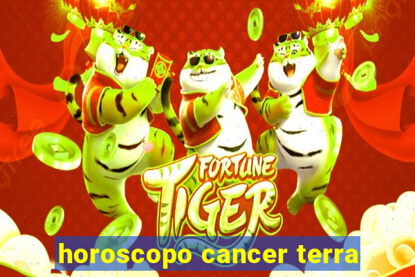 horoscopo cancer terra