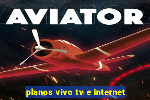 planos vivo tv e internet