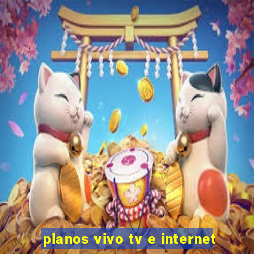 planos vivo tv e internet