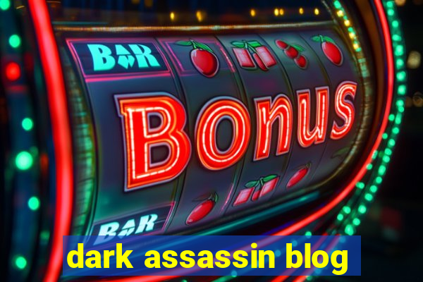 dark assassin blog