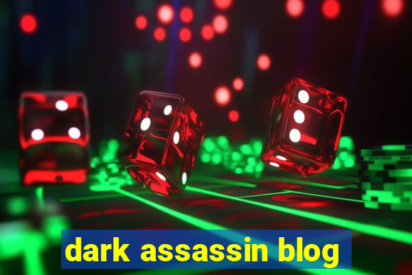 dark assassin blog