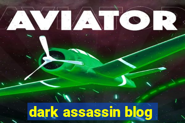 dark assassin blog