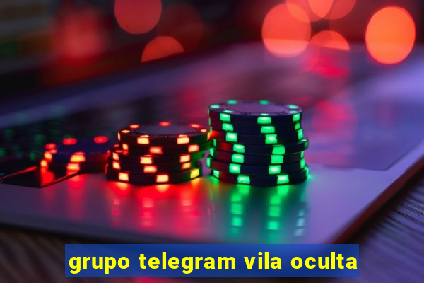 grupo telegram vila oculta