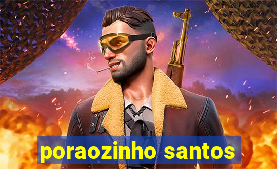 poraozinho santos