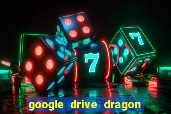 google drive dragon ball super