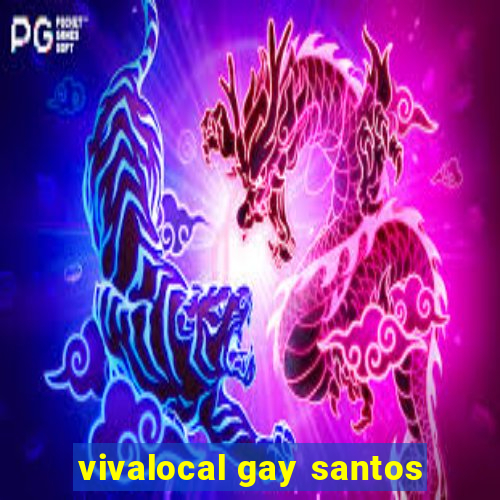 vivalocal gay santos