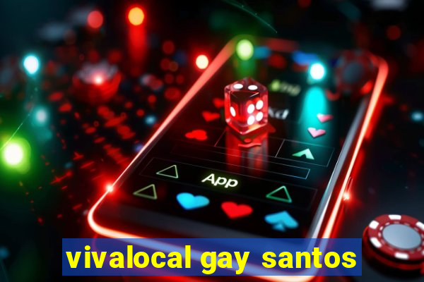 vivalocal gay santos