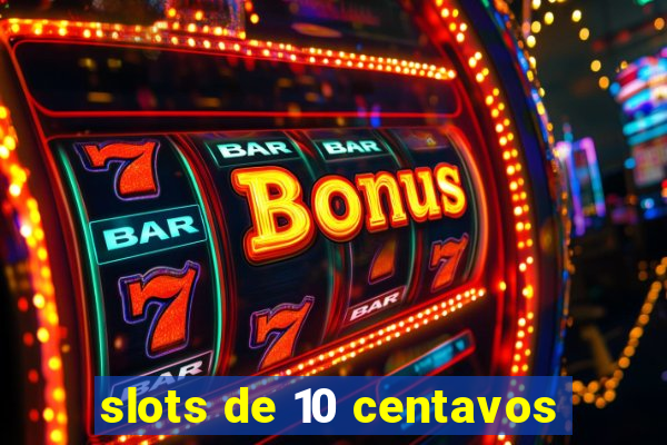 slots de 10 centavos