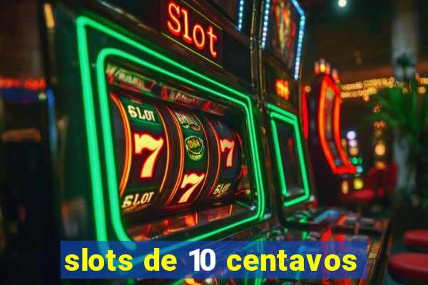 slots de 10 centavos