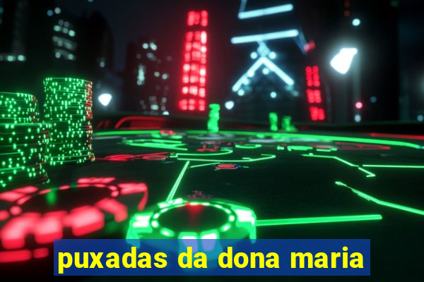 puxadas da dona maria