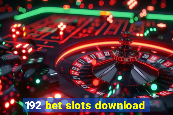 192 bet slots download