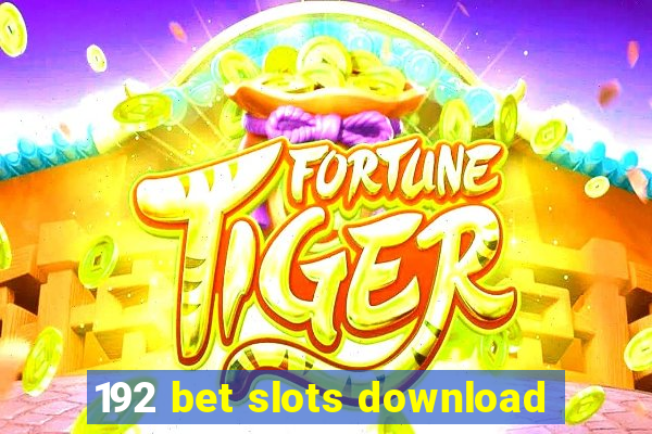 192 bet slots download