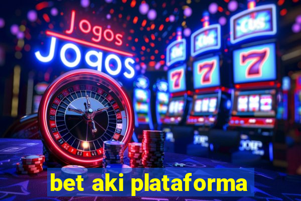 bet aki plataforma