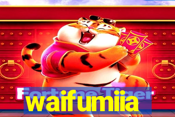 waifumiia