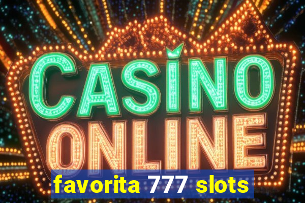 favorita 777 slots