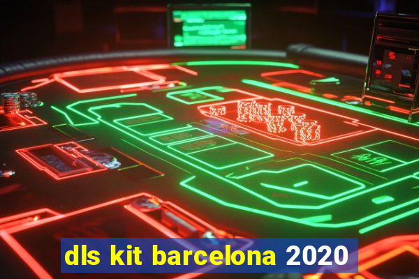 dls kit barcelona 2020