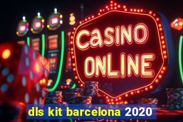 dls kit barcelona 2020