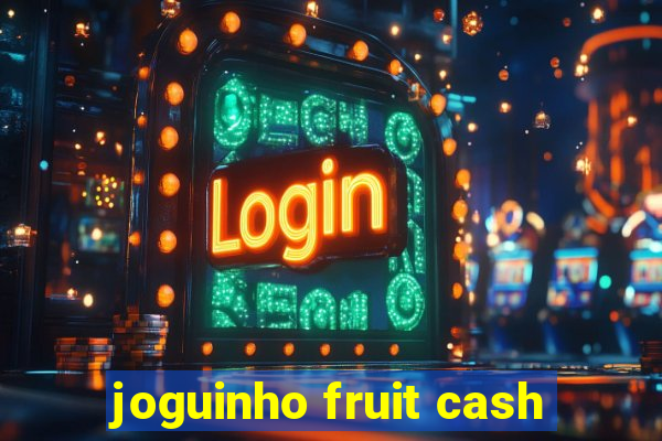 joguinho fruit cash