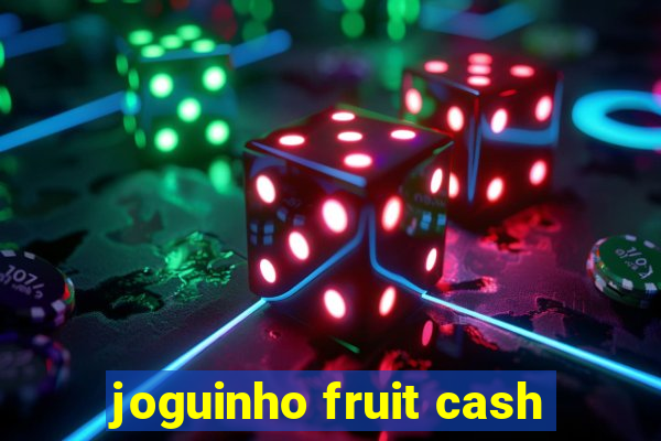 joguinho fruit cash