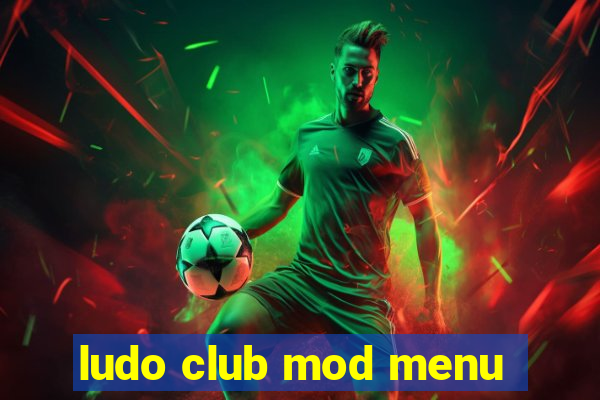 ludo club mod menu