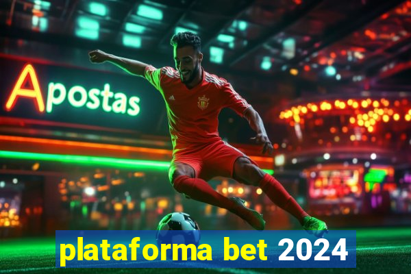 plataforma bet 2024