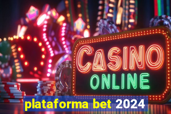 plataforma bet 2024