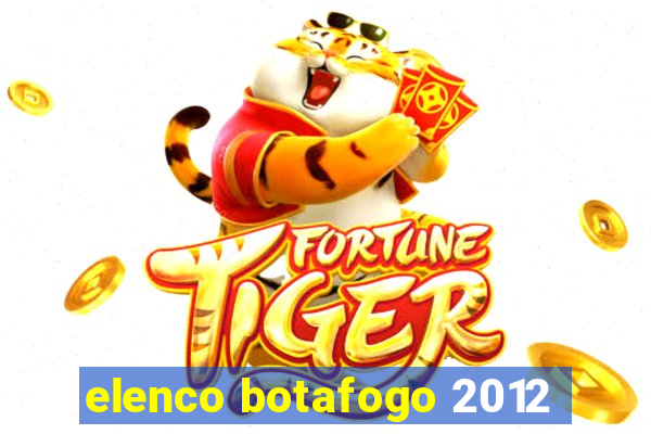 elenco botafogo 2012