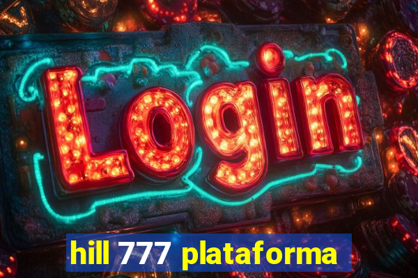 hill 777 plataforma