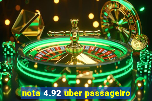 nota 4.92 uber passageiro