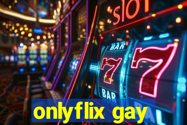 onlyflix gay