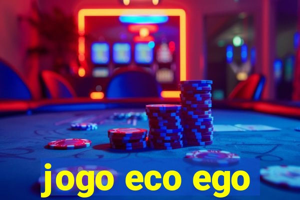 jogo eco ego