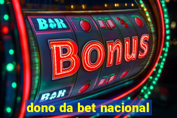 dono da bet nacional