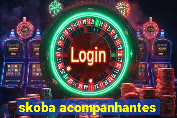 skoba acompanhantes