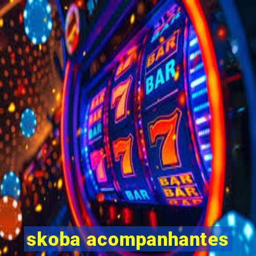 skoba acompanhantes