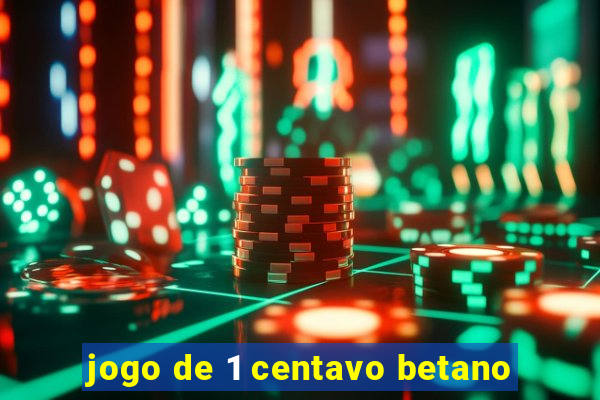 jogo de 1 centavo betano