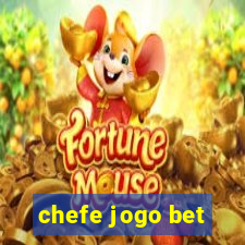 chefe jogo bet