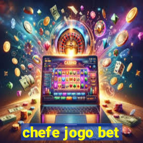 chefe jogo bet