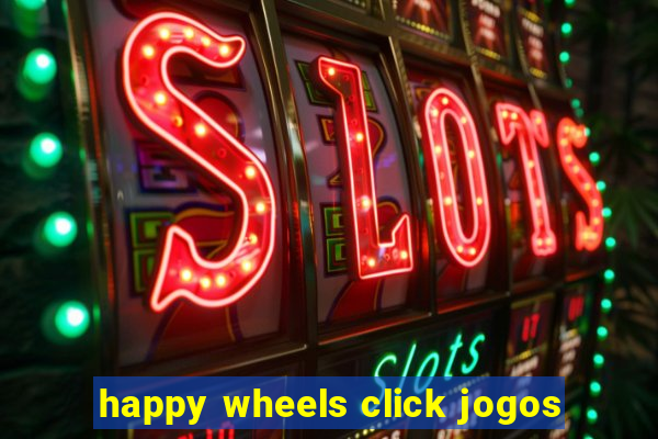 happy wheels click jogos