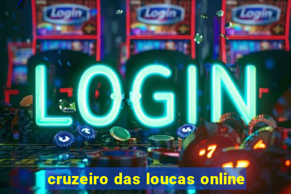 cruzeiro das loucas online