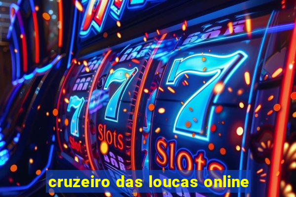 cruzeiro das loucas online