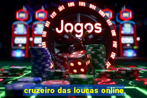 cruzeiro das loucas online