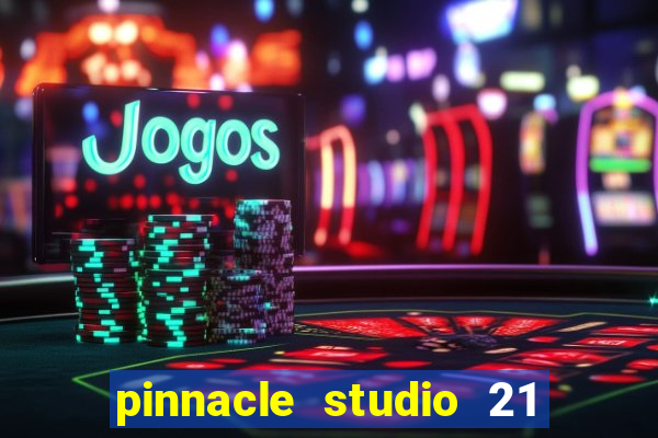 pinnacle studio 21 ultimate download crackeado