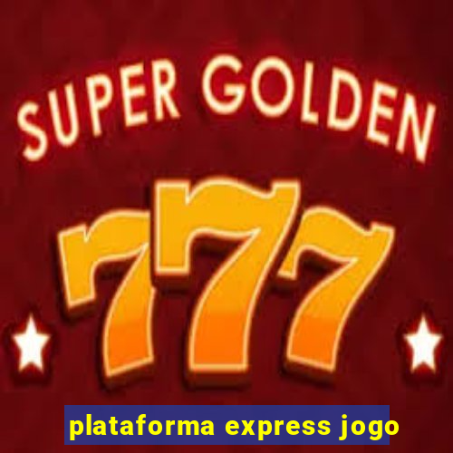 plataforma express jogo